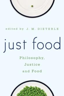 Just Food : Philosophy, Justice and Food