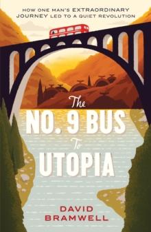 The No.9 Bus to Utopia : How one man's extraordinary journey led to a quiet revolution