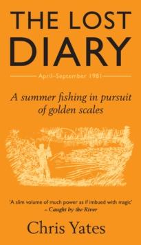 The Lost Diary : A summer fishing in pursuit of golden scales