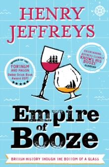 Empire of Booze : British History Through the Bottom of a Glass