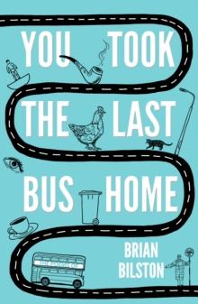 You Took the Last Bus Home : The Poems of Brian Bilston