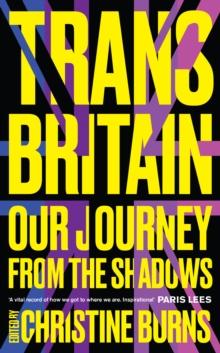 Trans Britain : Our Journey from the Shadows