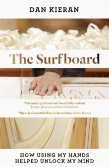 The Surfboard : How Using My Hands Helped Unlock My Mind