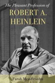 The Pleasant Profession of Robert A. Heinlein