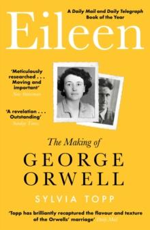 Eileen : The Making of George Orwell