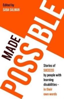 Made Possible : Stories of success by people with learning disabilities - in their own words