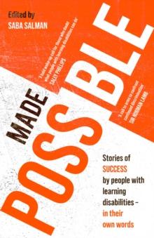 Made Possible : Stories of success by people with learning disabilities - in their own words