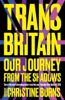 Trans Britain : Our Journey from the Shadows