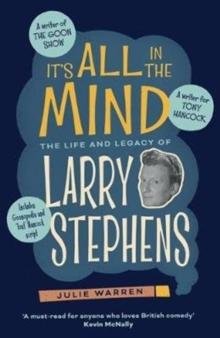 It's All In The Mind : The Life and Legacy of Larry Stephens