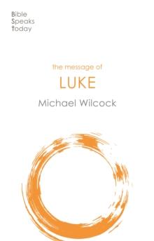 The Message of Luke : Saviour Of The World