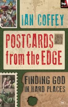 Postcards from the Edge : Finding God In Hard Places