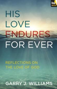 His Love Endures For Ever : Reflections on the Love of God