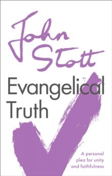 Evangelical Truth : A Personal Plea for Unity and Faithfulness