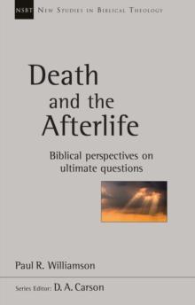 Death and the Afterlife : Biblical Perspectives On Ultimate Questions