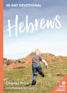 Hebrews : 30 Day Devotional (Food for the Journey Keswick Devotionals)