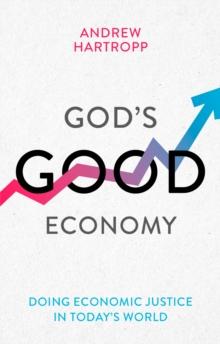 God's Good Economy : Doing Economic Justice In Today's World