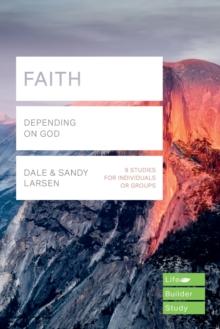 Faith (Lifebuilder Study Guides) : Depending On God