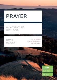 Prayer (Lifebuilder Study Guides) : An Adventure with God