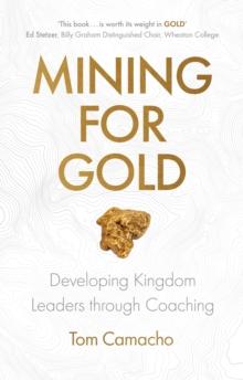 Mining for Gold : Developing Kingdom Leaders through Coaching