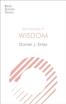 The Message of Wisdom : Learning And Living The Way Of The Lord