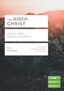 The Risen Christ : Jesus' Final Words on Earth