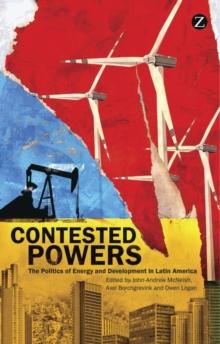 Contested Powers : The Politics of Energy and Development in Latin America