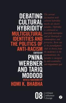 Debating Cultural Hybridity : Multicultural Identities and the Politics of Anti-Racism