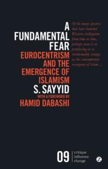 A Fundamental Fear : Eurocentrism and the Emergence of Islamism