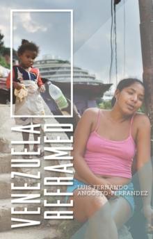 Venezuela Reframed : Bolivarianism, Indigenous Peoples and Socialisms of the Twenty-First Century