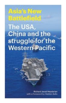 Asia's New Battlefield : The USA, China and the Struggle for the Western Pacific