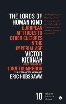 The Lords of Human Kind : European Attitudes to Other Cultures in the Imperial Age