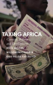 Taxing Africa : Coercion, Reform and Development