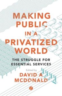 Making Public in a Privatized World : The Struggle for Essential Services