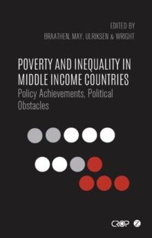 Poverty and Inequality in Middle Income Countries : Policy Achievements, Political Obstacles