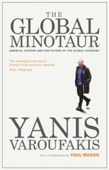 The Global Minotaur : America, Europe and the Future of the World Economy