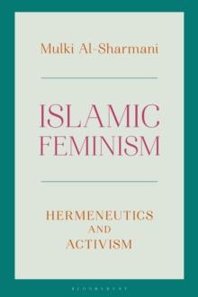 Islamic Feminism : Hermeneutics and Activism