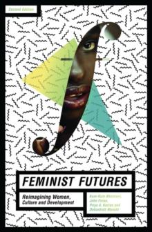 Feminist Futures : Reimagining Women, Culture and Development