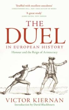 The Duel in European History : Honour and the Reign of Aristocracy