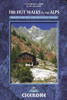 100 Hut Walks in the Alps : Routes for day walks and overnight stays in France, Switzerland, Italy, Austria and Slovenia