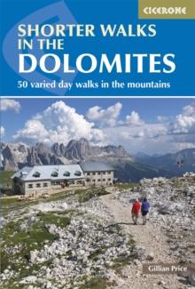 Shorter Walks in the Dolomites : 50 varied day walks in the mountains