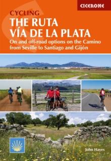 Cycling the Ruta Via de la Plata : On and off-road options on the Camino from Seville to Santiago and Gijon