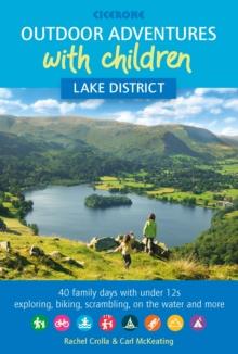 Outdoor Adventures with Children - Lake District : 40 family days with under 12s exploring, biking, scrambling, on the water and more