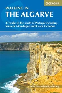 Walking in the Algarve : 33 walks in the south of Portugal including Serra de Monchique and Costa Vicentina