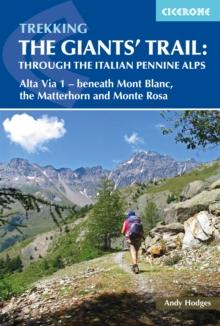 Trekking the Giants' Trail: Alta Via 1 through the Italian Pennine Alps : Beneath Mont Blanc, the Matterhorn and Monte Rosa