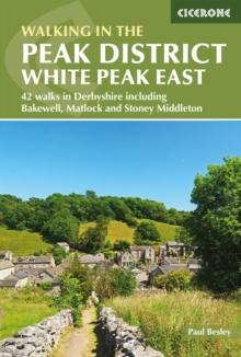 Walking in the Peak District - White Peak East : 42 walks in Derbyshire including Bakewell, Matlock and Stoney Middleton