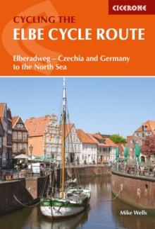 The Elbe Cycle Route : Elberadweg - Czechia and Germany to the North Sea