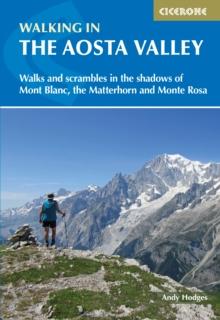 Walking in the Aosta Valley : Walks and scrambles in the shadows of Mont Blanc, the Matterhorn and Monte Rosa