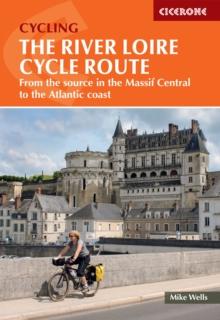 The River Loire Cycle Route : From the source in the Massif Central to the Atlantic coast