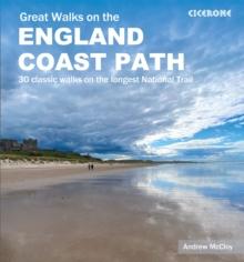 Great Walks on the England Coast Path : 30 classic walks on the longest National Trail