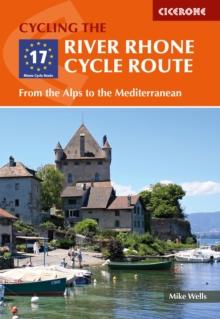 The River Rhone Cycle Route : From the Alps to the Mediterranean